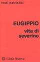 Vita di Severino - Eugippio - Libro Città Nuova 2007, Testi patristici | Libraccio.it