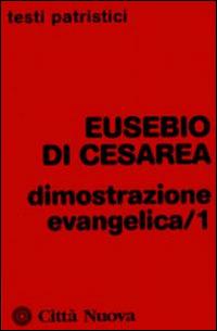 Dimostrazione evangelica. Vol. 1 - Eusebio di Cesarea - Libro Città Nuova 2008, Testi patristici | Libraccio.it