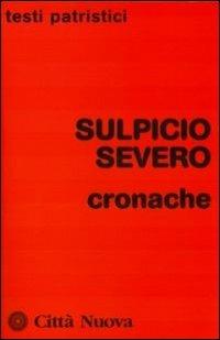 Cronache - Severo Sulpicio - Libro Città Nuova 2008, Testi patristici | Libraccio.it