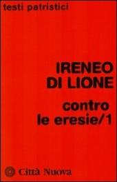Contro le eresie. Vol. 1