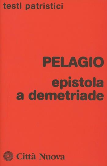 Epistola a Demetriade - Pelagio - Libro Città Nuova 2010, Testi patristici | Libraccio.it