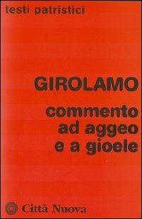 Commento ad Aggeo e a Gioele  - Libro Città Nuova 2010, Testi patristici | Libraccio.it