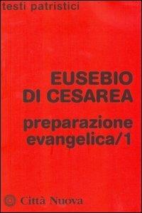 Preparazione evangelica. Vol. 1 - Eusebio di Cesarea - Libro Città Nuova 2012, Testi patristici | Libraccio.it