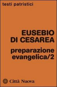 Preparazione evangelica. Vol. 2 - Eusebio di Cesarea - Libro Città Nuova 2012, Testi patristici | Libraccio.it