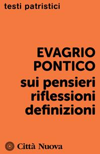 Sui pensieri. Riflessioni. Definizioni - Evagrio Pontico - Libro Città Nuova 2014, Testi patristici | Libraccio.it