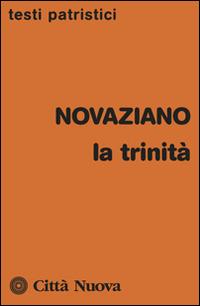 La Trinità - Novaziano - Libro Città Nuova 2016, Testi patristici | Libraccio.it