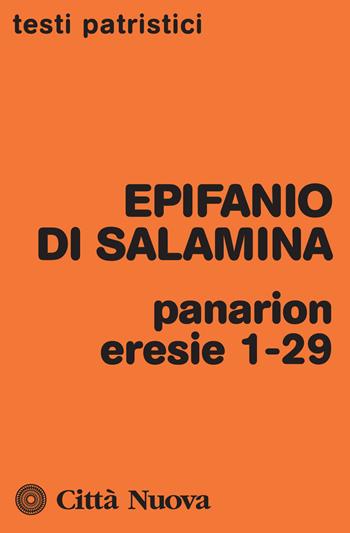 Panarion. Eresie 1-29 - Epifanio di Salamina - Libro Città Nuova 2017, Testi patristici | Libraccio.it