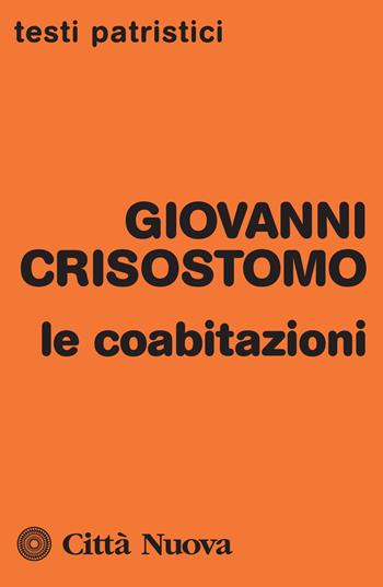 Le coabitazioni - Giovanni Crisostomo - Libro Città Nuova 2018, Testi patristici | Libraccio.it