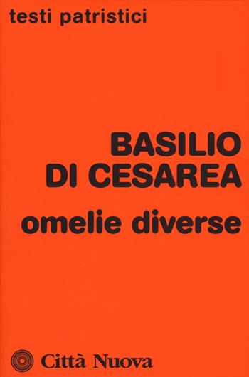 Omelie diverse - san Basilio di Cesarea - Libro Città Nuova 2019, Testi patristici | Libraccio.it