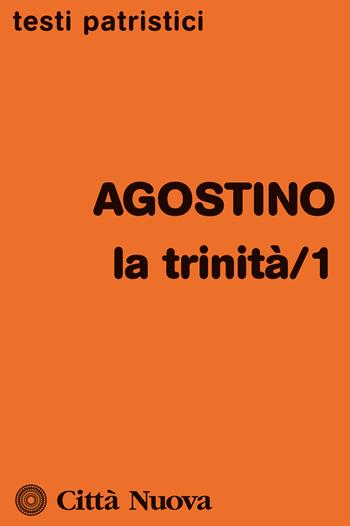 La Trinità. Vol. 1: (Libri I-VII). - Agostino (sant') - Libro Città Nuova 2020, Testi patristici | Libraccio.it