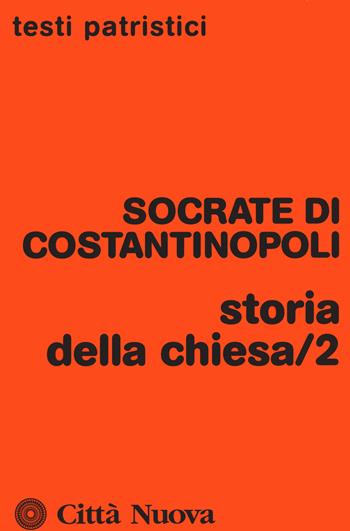 Storia della Chiesa. Vol. 2 - Socrate Scolastico - Libro Città Nuova 2021, Testi patristici | Libraccio.it