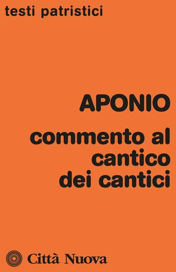 Commento al cantico dei cantici - Aponio - Libro Città Nuova 2025, Testi patristici | Libraccio.it