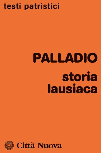 Storia lausiaca - Palladio - Libro Città Nuova 2025, Testi patristici | Libraccio.it