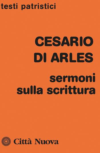 Sermoni sulla scrittura - Cesario d'Arles (san) - Libro Città Nuova 2026, Testi patristici | Libraccio.it