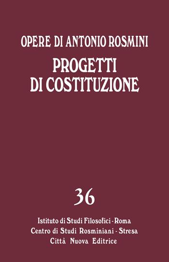 Opere. Vol. 36: Progetti di Costituzione. - Antonio Rosmini - Libro Città Nuova 2018, Opera omnia di Antonio Rosmini | Libraccio.it