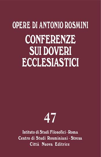 Opere. Vol. 47: Conferenze sui doveri ecclesiastici. - Antonio Rosmini - Libro Città Nuova 2018, Opera omnia di Antonio Rosmini | Libraccio.it