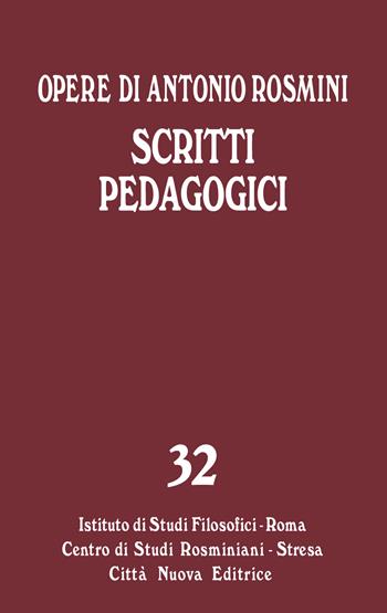 Opere. Vol. 32: Scritti pedagogici. - Antonio Rosmini - Libro Città Nuova 2020, Opera omnia di Antonio Rosmini | Libraccio.it