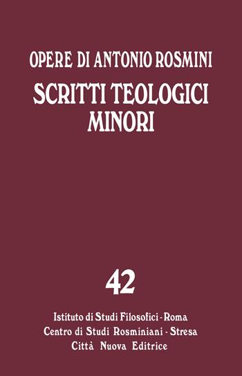 Opere. Vol. 42: Scritti teologici minori. - Antonio Rosmini - Libro Città Nuova 2020, Opera omnia di Antonio Rosmini | Libraccio.it