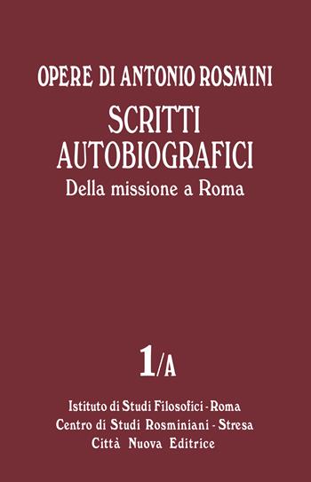 Opere. Vol. 1\A: Scritti autobiografici. Della missione a Roma. - Antonio Rosmini - Libro Città Nuova 2020, Opera omnia di Antonio Rosmini | Libraccio.it