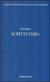 Scritti vari. Vol. 2: Lettere scelte. - Girolamo (san) - Libro Città Nuova 2010, Scrittori della Chiesa di Aquileia | Libraccio.it