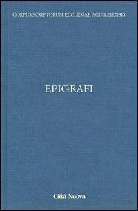 Epigrafi. Vol. 12\1  - Libro Città Nuova 2013, Scrittori della Chiesa di Aquileia | Libraccio.it