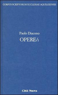 Opere. Testo latino a fronte. Vol. 1: Storia dei Longobardi - Paolo Diacono - Libro Città Nuova 2015, Scrittori della Chiesa di Aquileia | Libraccio.it