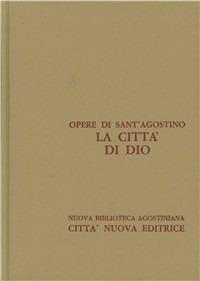 Opera omnia. Vol. 5\3: La città di Dio. Libri XIX-XXII. - Agostino (sant') - Libro Città Nuova 1991, Opera omnia di S. Agostino | Libraccio.it