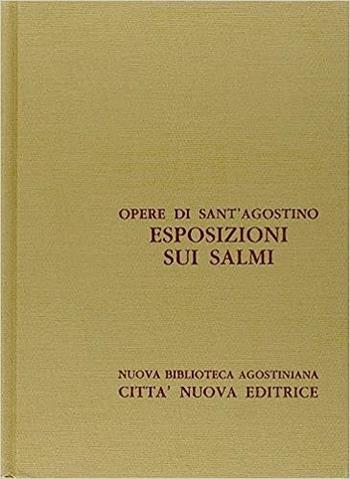 Opera omnia. Vol. 28\1: Esposizioni sui Salmi (121-139). - Agostino (sant') - Libro Città Nuova 1994, Opera omnia di S. Agostino | Libraccio.it
