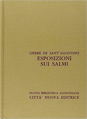 Opera omnia. Vol. 28\1: Esposizioni sui Salmi (121-139). - Agostino (sant') - Libro Città Nuova 1994, Opera omnia di S. Agostino | Libraccio.it