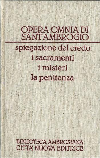 Opera omnia. Vol. 17: Spiegazione del Credo-I sacramenti-I misteri-La penitenza. - Ambrogio (sant') - Libro Città Nuova 1982, Opera omnia di Sant'Ambrogio | Libraccio.it