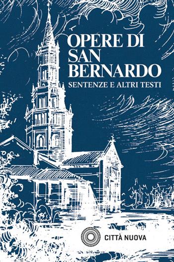 Opere. Vol. 2: Sentenze e altri testi. Lodi alla Vergine Madre, Ai chierici sulla conversione, Nella festa di Ognissanti, Sentenze, Parabole, Testi liturgici e poetici - Bernardo di Chiaravalle (san) - Libro Città Nuova 1990, Opera omnia di S. Bernardo | Libraccio.it