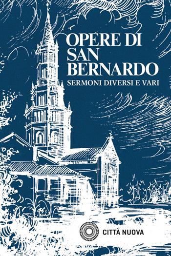 Opere. Vol. 4: Sermoni diversi e vari - Bernardo di Chiaravalle (san) - Libro Città Nuova 2000, Opera omnia di S. Bernardo | Libraccio.it