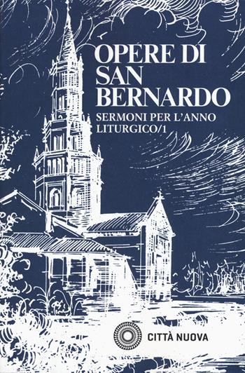 Sermoni sull'anno liturgico. Vol. 1 - Bernardo di Chiaravalle (san) - Libro Città Nuova 2021, Opera omnia di S. Bernardo | Libraccio.it