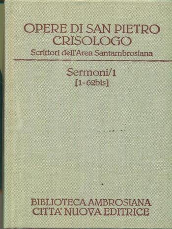 Opere. Vol. 1/1: Sermoni 1-62 bis - Pietro Crisologo (san) - Libro Città Nuova 1996, Scrittori dell'area santambrosiana | Libraccio.it