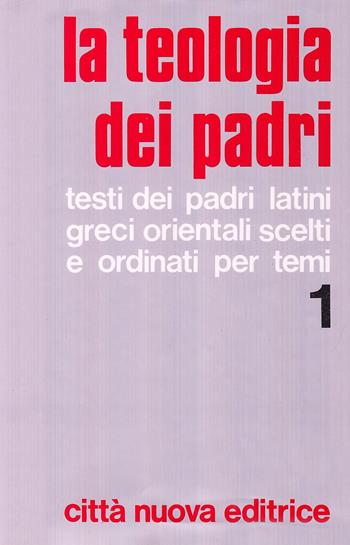 La teologia dei Padri. Vol. 1: Dio, Creazione, Uomo, Peccato.  - Libro Città Nuova 1981 | Libraccio.it