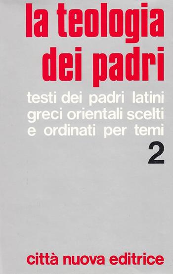 La teologia dei Padri. Vol. 2: Grazia, Cristo, Santificazione.  - Libro Città Nuova 1982 | Libraccio.it
