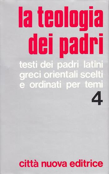 La teologia dei Padri. Vol. 4: Chiesa, Sacramenti, Sacra Scrittura, Novissimi.  - Libro Città Nuova 1982 | Libraccio.it