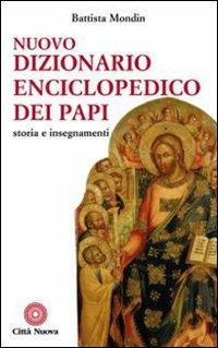 Nuovo dizionario enciclopedico dei papi. Storia e insegnamenti - Battista Mondin - Libro Città Nuova 1995, Grandi opere | Libraccio.it
