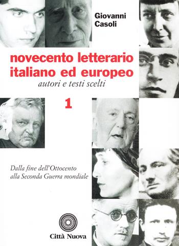 Novecento letterario italiano ed europeo. Autori e testi scelti. Vol. 1: Dalla fine dell'Ottocento alla seconda guerra mondiale. - Giovanni Casoli - Libro Città Nuova 2002 | Libraccio.it