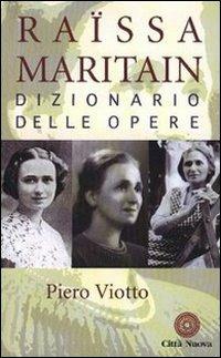 Raissa Maritain. Dizionario delle opere - Piero Viotto - Libro Città Nuova 2005 | Libraccio.it