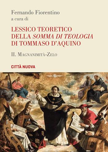 Lessico teoretico della «Somma di teologia» di Tommaso d'Aquino. Vol. 2: Magnanimità-zelo  - Libro Città Nuova 2025, Grandi opere. Dizionari | Libraccio.it