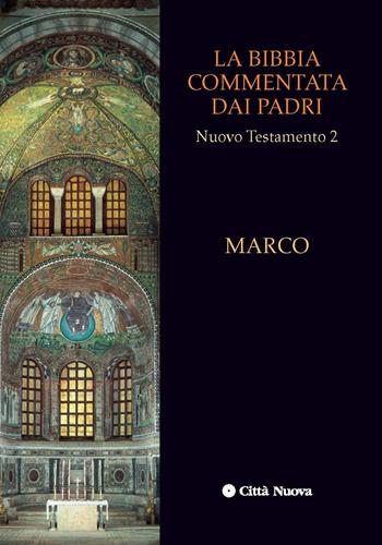 La Bibbia commentata dai Padri. Nuovo Testamento. Vol. 2: Marco  - Libro Città Nuova 2003, La Bibbia commentata dai Padri | Libraccio.it