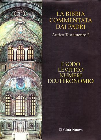 La Bibbia commentata dai padri. Antico Testamento. Esodo, Levitico, Numeri, Deuteronomio  - Libro Città Nuova 2003, La Bibbia commentata dai Padri | Libraccio.it