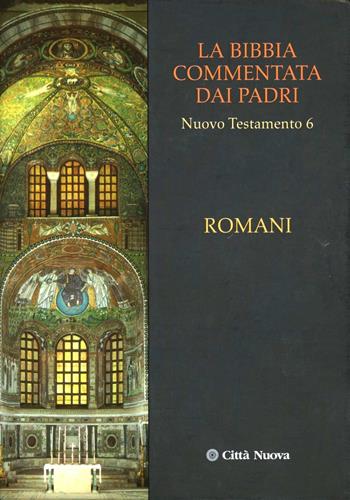 La Bibbia commentata dai Padri. Nuovo Testamento. Vol. 6: Romani  - Libro Città Nuova 2006, La Bibbia commentata dai Padri | Libraccio.it