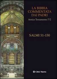 La Bibbia Commentata Dai Padri. Antico Testamento. I Salmi. 51-150 (Vol. 7/2)