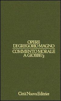 Commento morale a Giobbe. Vol. 3 - Gregorio Magno (san) - Libro Città Nuova 1998, Opera omnia di Gregorio Magno | Libraccio.it