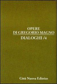 Dialoghi. Vol. 4 - Gregorio Magno (san) - Libro Città Nuova 2001, Opera omnia di Gregorio Magno | Libraccio.it