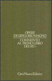Opere. Vol. 6\3: Commento al Primo Libro dei Re. - Gregorio Magno (san), Pietro Divinacellus - Libro Città Nuova 2009, Opera omnia di Gregorio Magno | Libraccio.it