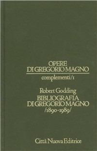 Opere di Gregorio Magno. Complementi. Vol. 1: Bibliografia di Gregorio Magno (1890-1989) - Robert Godding - Libro Città Nuova 1990, Opera omnia di Gregorio Magno | Libraccio.it