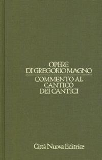 Opere di Gregorio Magno. Vol. 8: Commento al Cantico dei cantici - Gregorio Magno (san) - Libro Città Nuova 2011, Opera omnia di Gregorio Magno | Libraccio.it